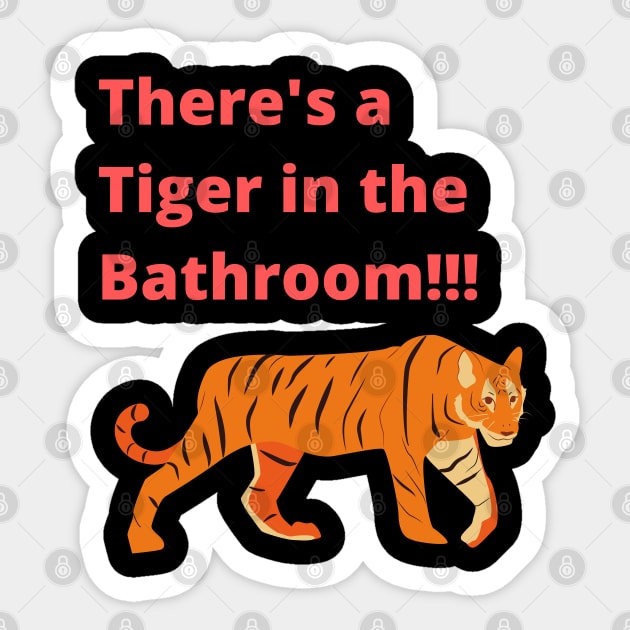 There's a tiger in the Bathroom Sticker by Courtney's Creations